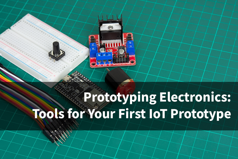 prototyping iot electronics tools